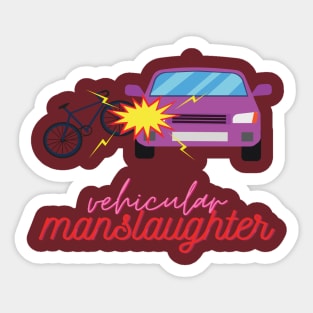 Vehicular manslaughter Sticker